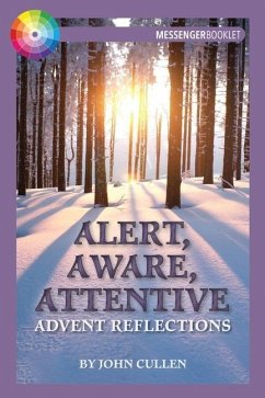 Alert, Aware, Attentive: Advent Reflections - Cullen, John