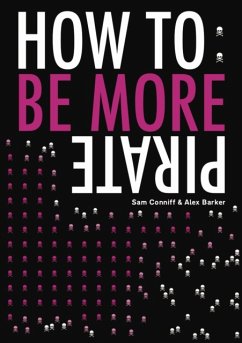 How To: Be More Pirate - Conniff, Sam; Barker, Alex