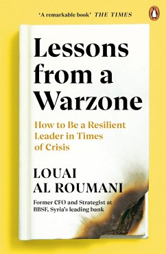 Lessons from a Warzone: How to Be a Resilient Leader in Times of Crisis - Roumani, Louai Al