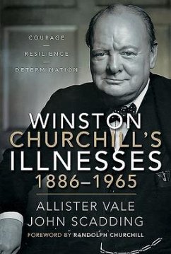 Winston Churchill's Illnesses, 1886-1965 - Vale, Allister; Scadding, John
