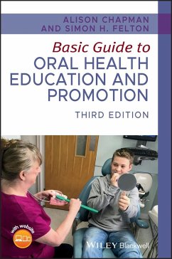 Basic Guide to Oral Health Education and Promotion - Chapman, Alison (Bristol Dental Hospital, UK); Felton, Simon H. (Professional writer, UK)