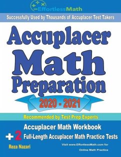 Accuplacer Math Preparation 2020 - 2021: Accuplacer Math Workbook + 2 Full-Length Accuplacer Math Practice Tests - Nazari, Reza