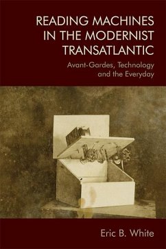 Reading Machines in the Modernist Transatlantic - White, Eric B