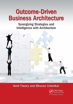 Outcome-Driven Business Architecture - Tiwary, Amit (Enterprise Architect at Victoria Police, Melbourne, Au; Unhelkar, Bhuvan (Consultant, Wahroonga, Australia)