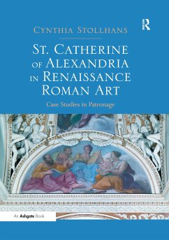 St. Catherine of Alexandria in Renaissance Roman Art - Stollhans, Cynthia