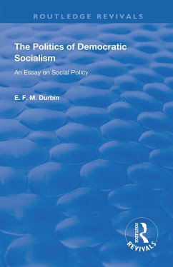 The Politics of Democratic Socialism - Durbin, E. F. M.