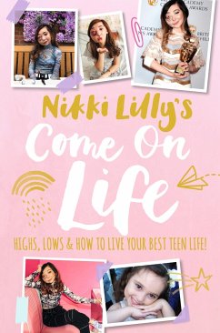 Nikki Lilly's Come on Life: Highs, Lows and How to Live Your Best Teen Life - Lilly, Nikki