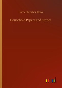 Household Papers and Stories - Stowe, Harriet Beecher