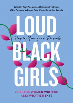 Slay in Your Lane Presents: Loud Black Girls - Adegoke, Yomi; Uviebinene, Elizabeth