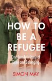 How to Be a Refugee How to Be a Refugee