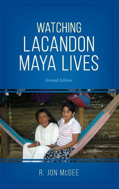 Watching Lacandon Maya Lives - Mcgee, R. Jon