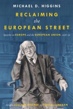 Reclaiming The European Street: Speeches on Europe and the European Union, 2016-20 - Higgins, Michael D.