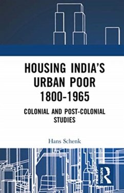 Housing India's Urban Poor 1800-1965 - Schenk, Hans