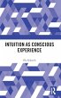 Intuition as Conscious Experience - Bild 1