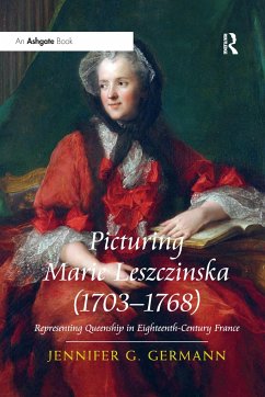 Picturing Marie Leszczinska (1703-1768) - Germann, Jennifer G