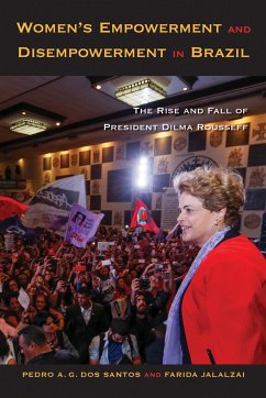 Women's Empowerment and Disempowerment in Brazil: The Rise and Fall of President Dilma Rousseff - Dos Santos, Pedro A. G.; Jalalzai, Farida