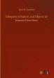 Glimpses of Nature, and Objects of... - Bild 1