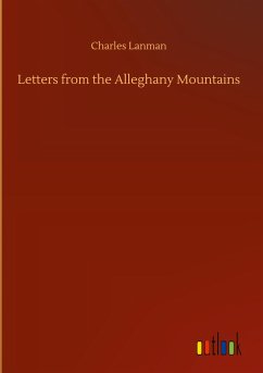 Letters from the Alleghany Mountains - Lanman, Charles