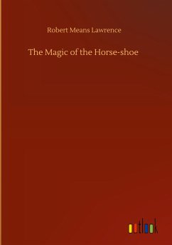 The Magic of the Horse-shoe - Lawrence, Robert Means