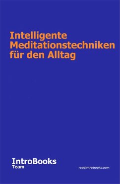 Intelligente Meditationstechniken für den Alltag (eBook, ePUB) - Team, IntroBooks