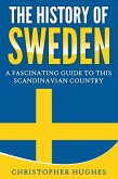 The History of Sweden: A Fascinating Guide to this Scandinavian Country (eBook, ePUB)