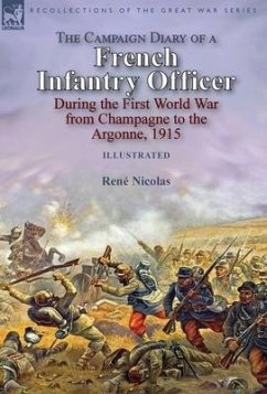 The Campaign Diary of a French Infantry Officer During the First World War from Champagne to the Argonne, 1915 - Nicolas, Rene