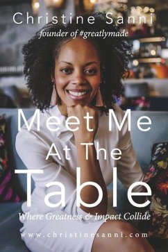 Meet Me at the Table Where Greatness & Impact Collide - Sanni, Christine