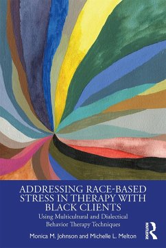 Addressing Race-Based Stress in Therapy with Black Clients - Johnson, Monica (Therapy Center of New York, NY, USA); Melton, Michelle L.
