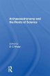Archaeoastronomy And The Roots Of... - Bild 1