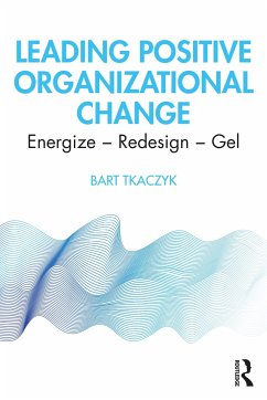 Leading Positive Organizational Change - Tkaczyk, Bart