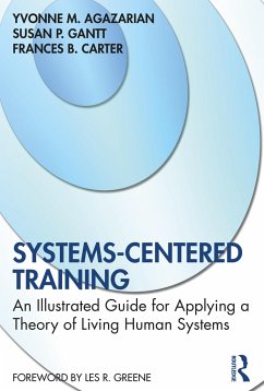 Systems-Centered Training - Agazarian, Yvonne M.; Gantt, Susan P.; Carter, Frances B.