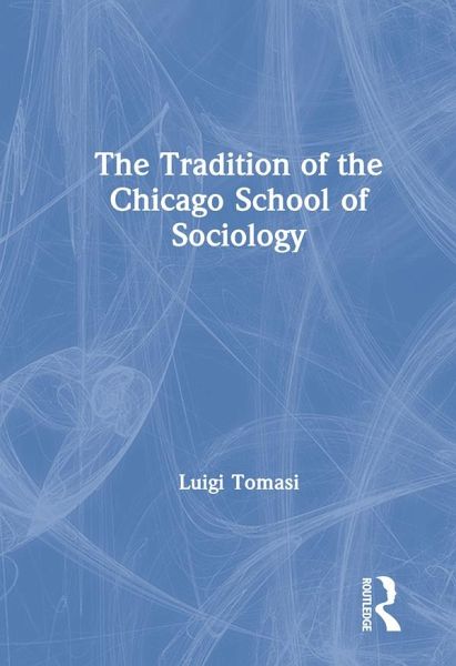 The Tradition of the Chicago School of Sociology The Tradition of the Chicago School of Sociology