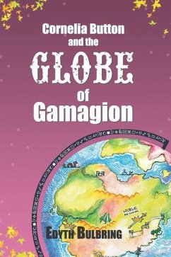 Cornelia Button and the Globe of Gamagion - Bulbring, Edyth
