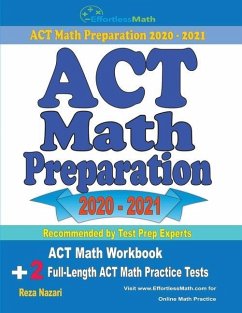 ACT Math Preparation 2020 - 2021: ACT Math Workbook + 2 Full-Length ACT Math Practice Tests - Nazari, Reza