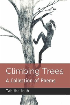 Climbing Trees: A Collection of Poems - Jeub, Tabitha