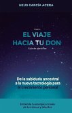 El Viaje Hacia Tu Don: De la sabiduría ancestral a la nueva tecnología para el crecimiento personal