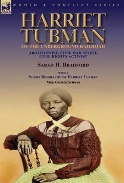 Harriet Tubman of the Underground Railroad-Abolitionist, Civil War Scout, Civil Rights Activist - Bradford, Sarah H; Schwab, George