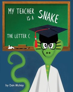 My Teacher is a Snake the Letter C - Mckay, Dan