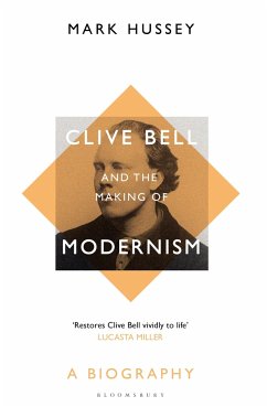 Clive Bell and the Making of Modernism: A Biography - Hussey, Mark