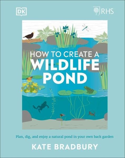 RHS How to Create a Wildlife Pond RHS How to Create a Wildlife Pond