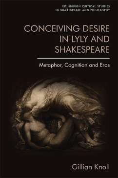 Conceiving Desire in Lyly and Shakespeare - Knoll, Gillian