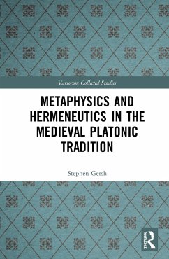 Metaphysics and Hermeneutics in the Medieval Platonic Tradition - Gersh, Stephen