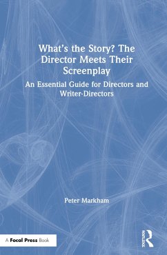 What's the Story? The Director Meets Their Screenplay - Markham, Peter