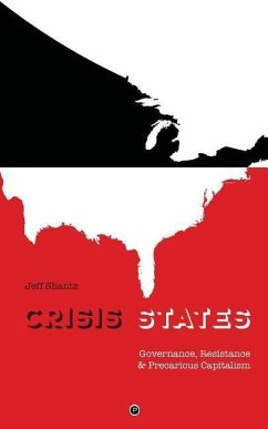 Crisis States: Governance, Resistance & Precarious Capitalism - Shantz, Jeff