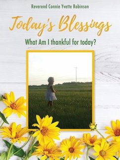 Today's Blessings: What Am I thankful for today? - Robinson, Reverend Connie Yvette