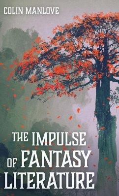 The Impulse of Fantasy Literature - Manlove, Colin N.