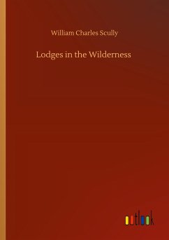 Lodges in the Wilderness - Scully, William Charles