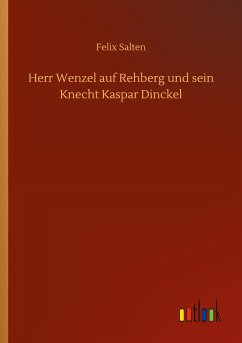 Herr Wenzel auf Rehberg und sein Knecht Kaspar Dinckel - Salten, Felix