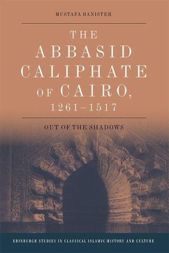 The Abbasid Caliphate of Cairo, 1261-1517 - Banister, Mustafa