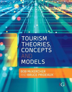 Tourism Theories, Concepts and Models - McKercher, Professor Bob (Professor of Tourism in the School of Busi; Prideaux, Professor Bruce (Emeritus Professor, Central Queensland Un Tourism Theories, Concepts and Models - McKercher, Professor Bob (Professor of Tourism in the School of Busi; Prideaux, Professor Bruce (Emeritus Professor, Central Queensland Un